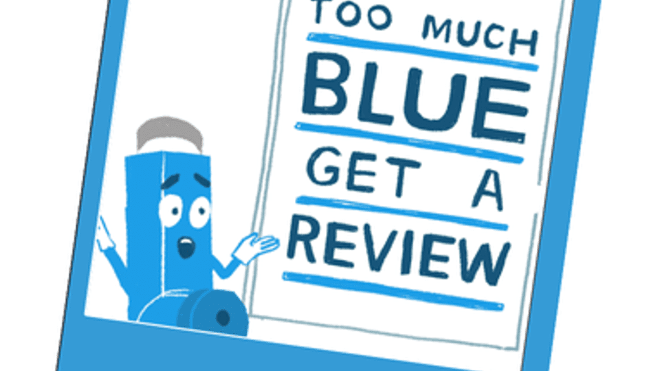 If you need to use your blue reliever inhaler more than 3 times a week, contact your GP or asthma nurse to book an asthma review